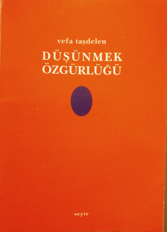 Vefa Taşdelen’in “Düşünmek Özgürlüğü” Kitabında Düşüncenin Diyalektiği veya Düşünceye Giden Yol Üzerine